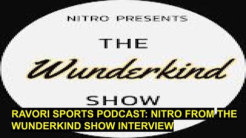 RAVORI SPORTS PODCAST: NITRO FROM THE WUNDERKIND SHOW INTERVIEW
