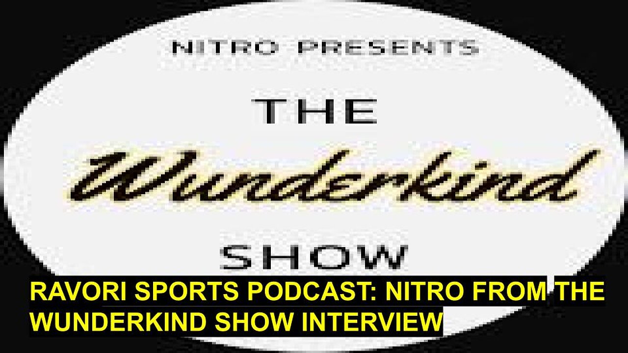 RAVORI SPORTS PODCAST: NITRO FROM THE WUNDERKIND SHOW INTERVIEW