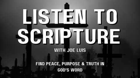 Listen to Scripture with Joe Luis | Find Peace, Purpose & Truth in God's Word
