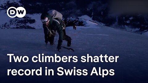 Two mountaineers set new record on some of the most challenging peaks in the Swiss Alps | DW News