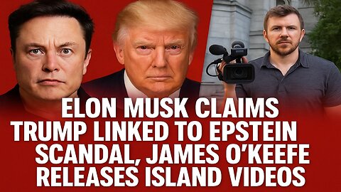 Musk Implicates Trump with Epstein, James O'Keefe & Candice Owens Revelations