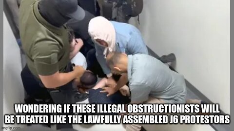 WONDERING IF THESE ILLEGAL OBSTRUCTIONISTS WILL BE TREATED LIKE THE LAWFULLY ASSEMBLED J6 PROTESTORS