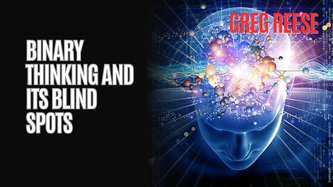 Binary Thinking and its Blind Spots