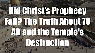 Christ The King Podcast - Episode 86 - Did Christ's Prophecy Fail? The Truth About 70 AD