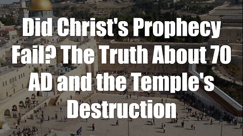 Christ The King Podcast - Episode 86 - Did Christ's Prophecy Fail? The Truth About 70 AD