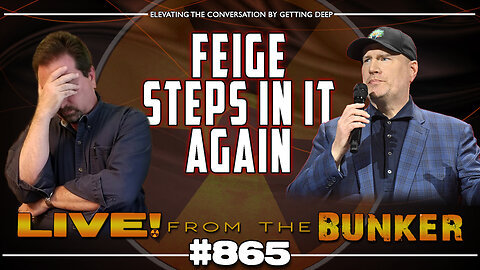 Live From The Bunker 865: Marvel's Kevin Feige Steps In It Again!