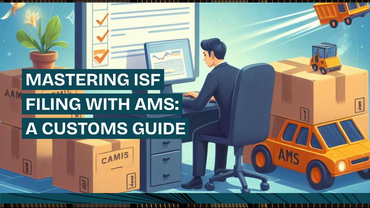Streamlining ISF Filing: Leveraging AMS for Data Validation and Security