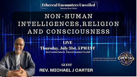 Non-Human Intelligence, Religion & Consciousness with Rev. Michael J. Carter