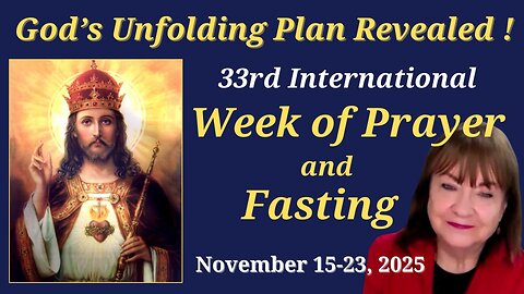 Maureen Flynn - God's Unfolding Plan Revealed! The 33rd International Week of Prayer and Fasting