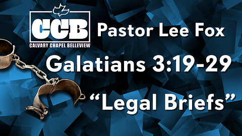 Galatians: Legal Briefs - Pastor Lee Fox
