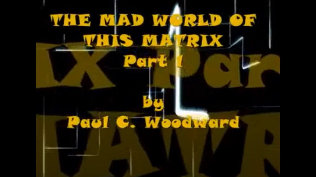 THE MAD WORLD OF THIS MATRIX Part 1 (Chapters 1- 5)