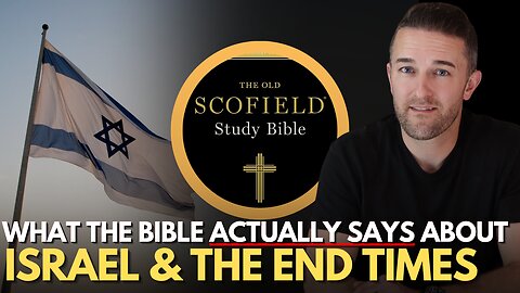 Israel, the End Times, & how the Scofield Bible Deceived a Nation