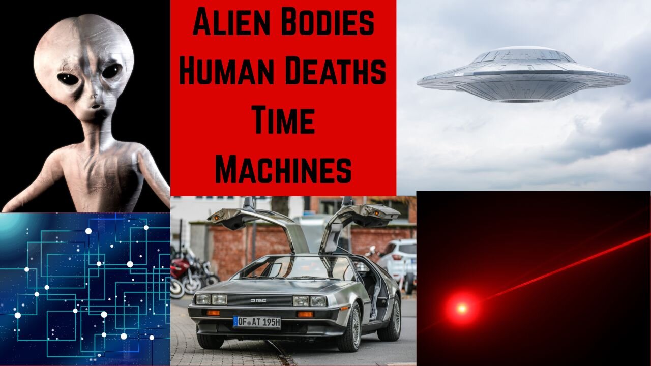 E72 Alien Bodies, Human Deaths, and Time Machines