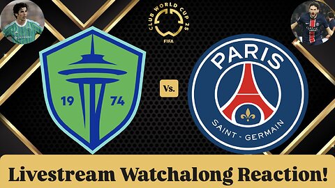Seattle Sounders FC Vs. Paris Saint-Germain FIFA Club World Cup 2025 Group B Live Watchalong