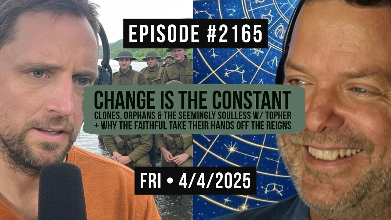 Owen Benjamin | #2165 Change Is The Constant - Talking Clones, Orphans & The Seemingly Soulless w/ Topher + Why The Faithful Take Their Hands Off The Reigns