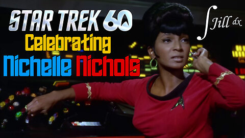 Celebrating Nichelle Nichols for Star Trek's 60th Anniversary: PT #137