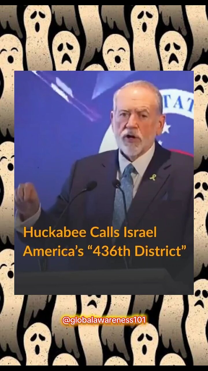 Mike Huckabee inferred Israel is Americas wife, Americas 436 congressional district.