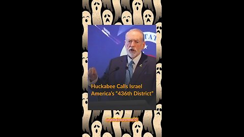 Mike Huckabee inferred Israel is America's wife, America's 436 congressional district.