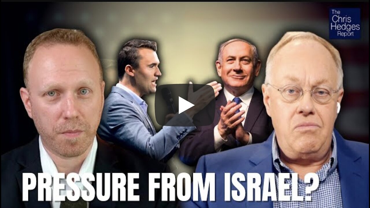 Chris Hedges ~ Israel, Charlie Kirk, and the Weaponization of Murder (w/ Max Blumenthal)