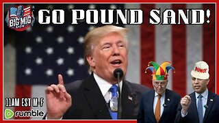 Trump, Chuck Schumer & Hakeem Jeffries Can Go Pound Sand!