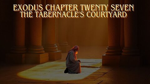 Exodus Chapter 27 Bible Study: Constructing the Tabernacle’s Courtyard