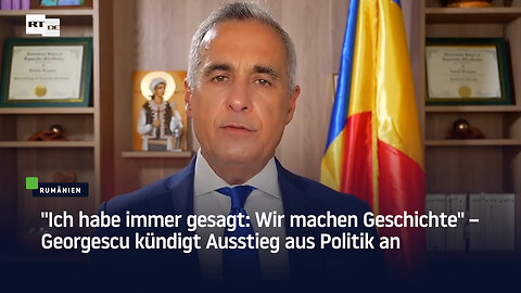 "Ich habe immer gesagt: Wir machen Geschichte" – Georgescu kündigt Ausstieg aus Politik an