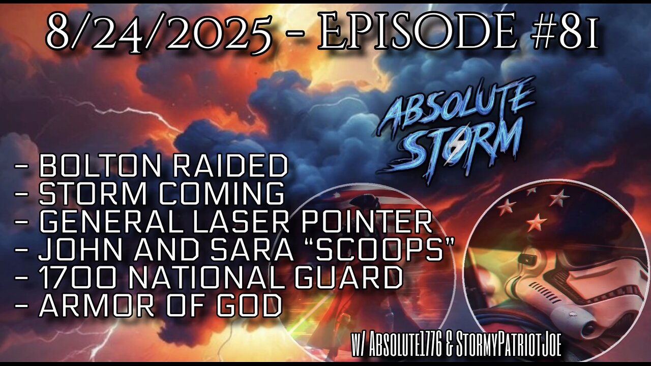 Absolute Storm Ep 81 8/24/25 7:30pm EDT Bolton|Storm Warning|1700 NG|Armor Of God