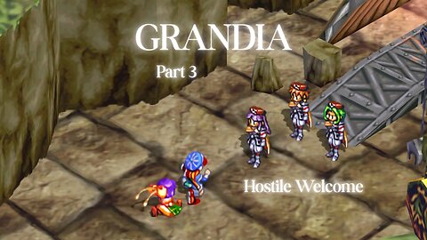 Grandia Part 3 - Hostile Welcome