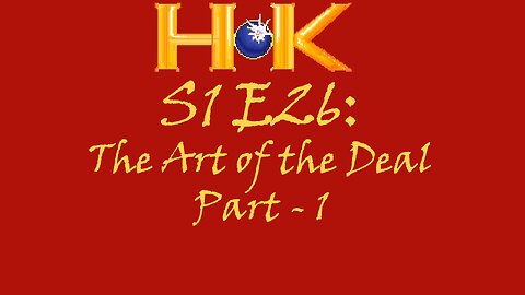 S1 E26 - The Art of the Deal Pt. 1