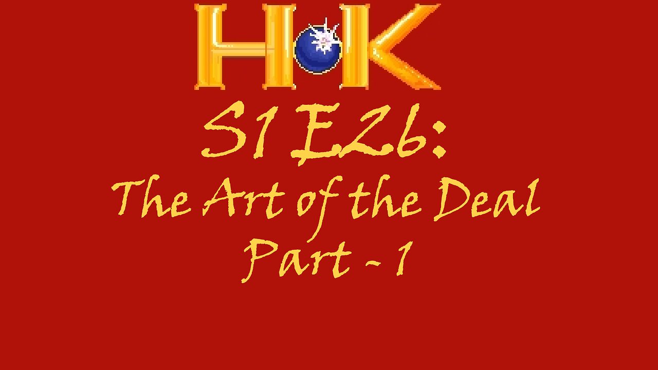 S1 E26 - The Art of the Deal Pt. 1