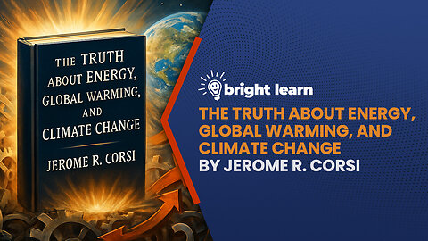 BrightLearn - The Truth about Energy, Global Warming, and Climate Change by Jerome R. Corsi