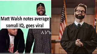 Matt Walsh on average iq of Somalia goes viral