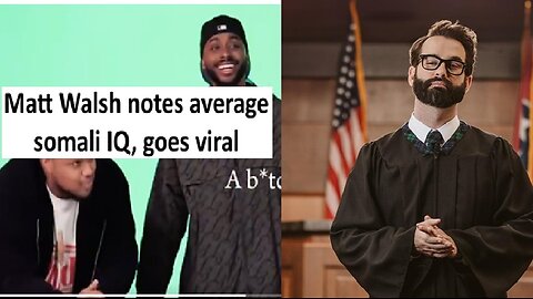 Matt Walsh on average iq of Somalia goes viral