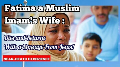 Muslim Imam's Wife Dies and Returns With a SHOCKING Message From Jesus