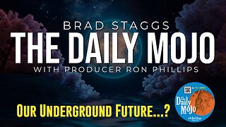 Our Underground Future - The Daily MoJo - Ep: 050725