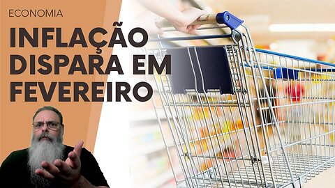INFLAÇÃO bate 1,34% em FEVEREIRO e, 1a SEMANA de MARÇO SOZINHA já dá 1,22%: BRASIL nova ARGENTINA