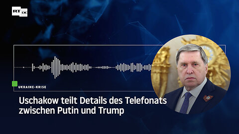 Uschakow teilt Details des Telefonats zwischen Putin und Trump
			