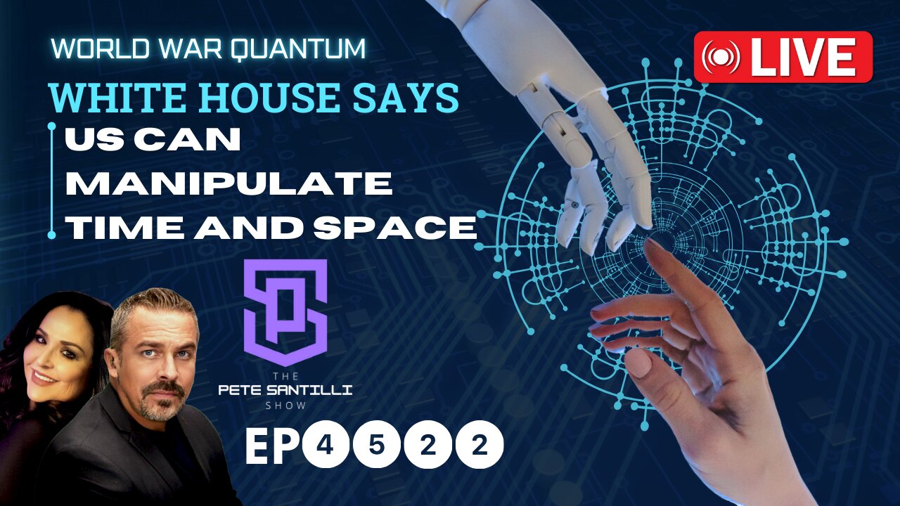 World War Quantum - White House Announces US Can Manipulate Time & Space [EP 4522-8AM]