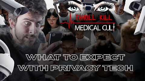 Thrill Kill Medical Cult 06/05/2025 What To Expect With Privacy Tech