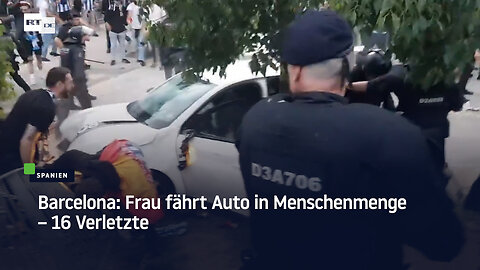 Barcelona: Frau fährt Auto in Menschenmenge – 16 Verletzte