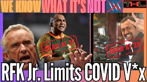 WE KNOW WHAT IT'S NOT | RFK Jr. Limits the Use of COVID V*x In Healthy People!