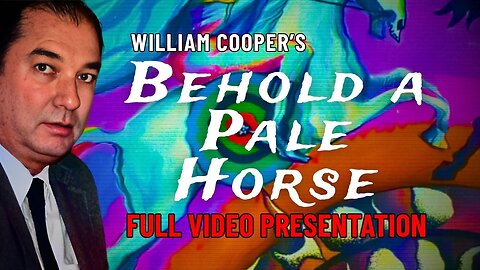 Bill Cooper's Full Lecture: Behold a Pale Horse and the Ultimate Conspiracy