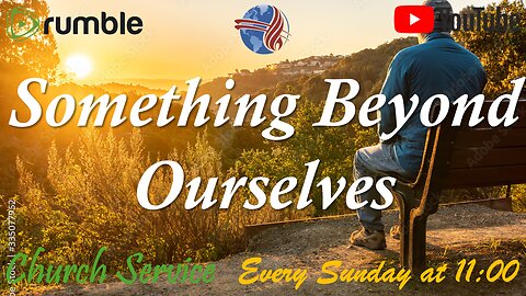 Something Beyond Ourselves - Church service
