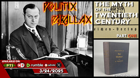 POLITIX PARALLAX ֍ 3/24/2025 ֍ THE MYTH OF THE 20TH CENTURY: PART I