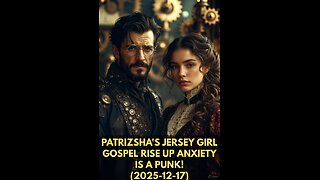 PATRIZSHA'S JERSEY GIRL GOSPEL RISE UP ANXIETY IS A PUNK! (2025-12-17)