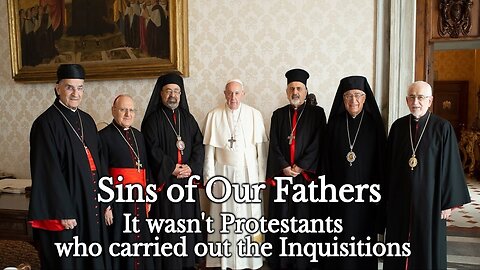 Sins of Our Fathers: It wasn't Protestants who carried out the Inquisitions