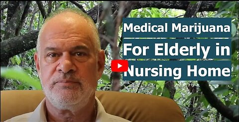 "Nursing Home Elderly Benefit from Medical Marijuana"