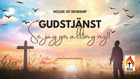 Behold, I am making all things new | House of Worship IRC Halmstad | Tommy M. Josefsson