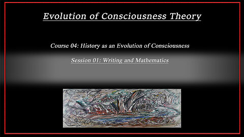 Course 04: History as an Evolution of Consciousness: Session 01: Writing and Mathematics (4k)
