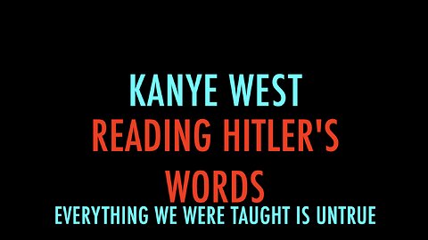 KANYE WEST READING HITLER'S WORDS